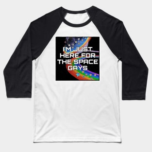 I'm Just Here for the Space Gays Sci-Fi Convention Commission Baseball T-Shirt